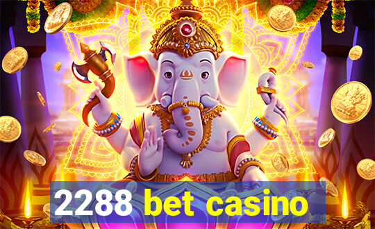 2288 bet casino