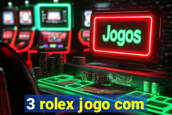 3 rolex jogo com