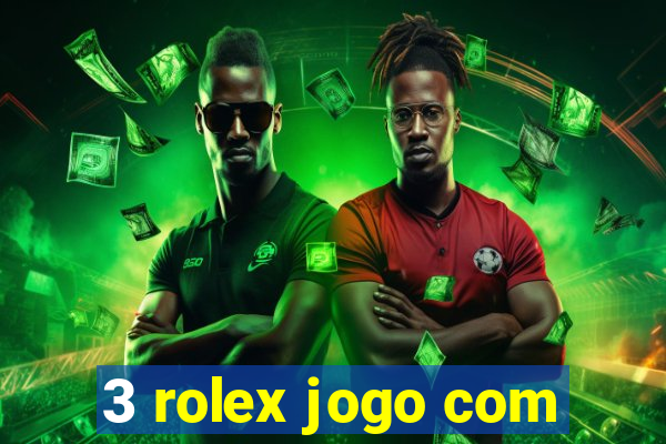 3 rolex jogo com