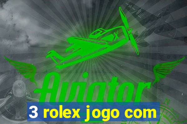 3 rolex jogo com