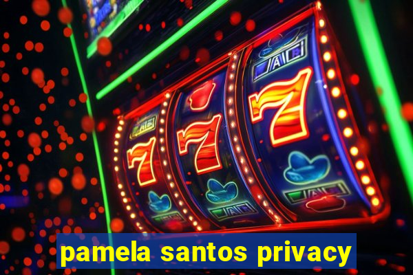 pamela santos privacy