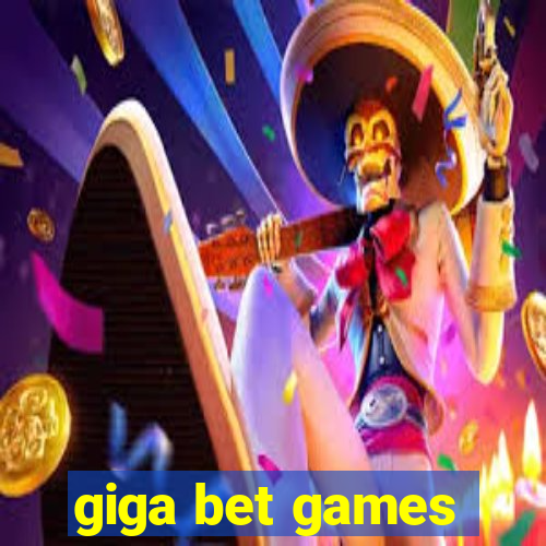 giga bet games