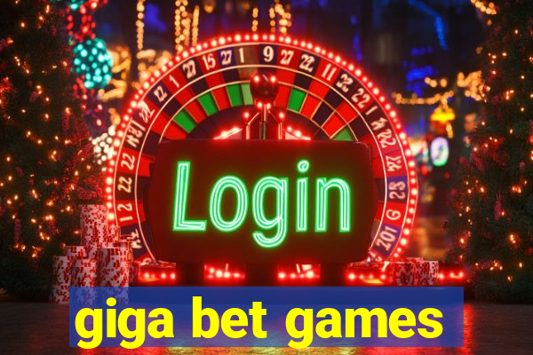 giga bet games