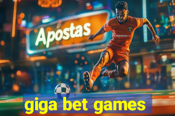 giga bet games