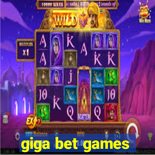 giga bet games