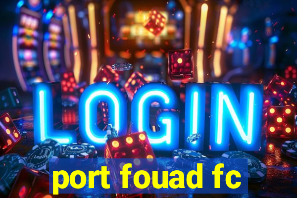 port fouad fc