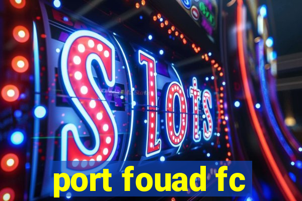 port fouad fc