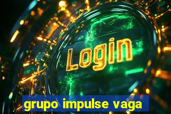 grupo impulse vaga