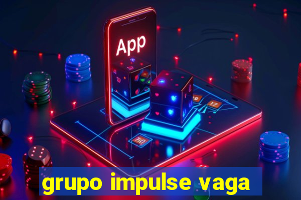 grupo impulse vaga