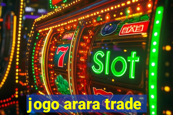 jogo arara trade