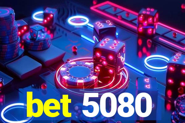 bet 5080