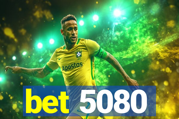 bet 5080