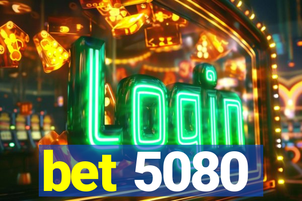 bet 5080