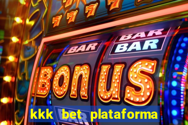 kkk bet plataforma de jogos