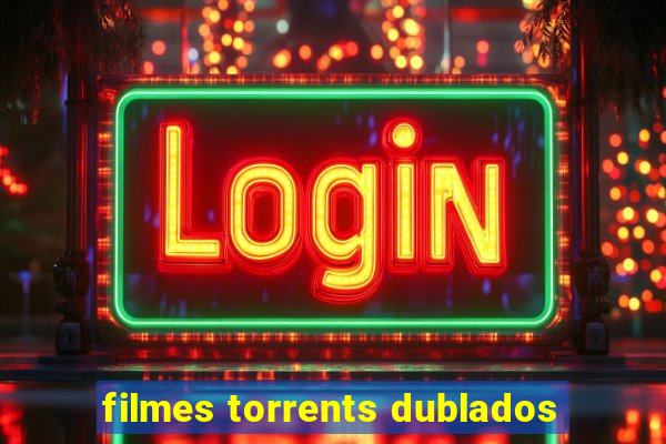 filmes torrents dublados