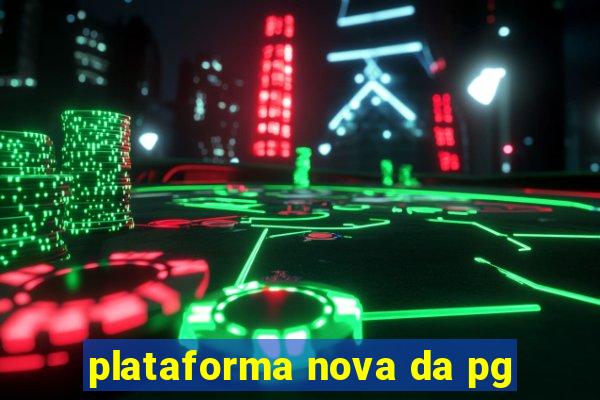 plataforma nova da pg