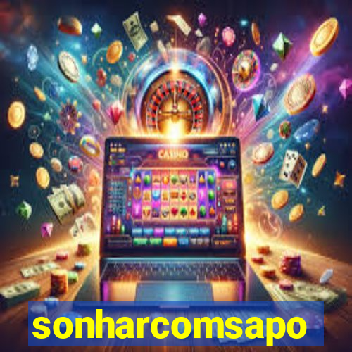 sonharcomsapo