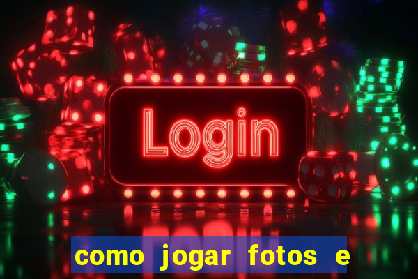 como jogar fotos e videos na nuvem