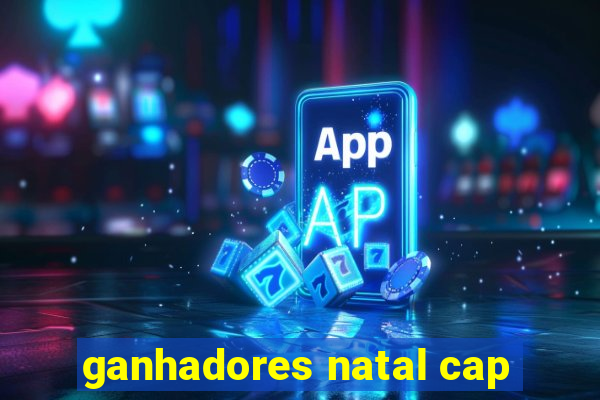 ganhadores natal cap