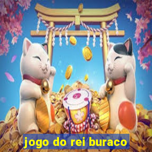 jogo do rei buraco