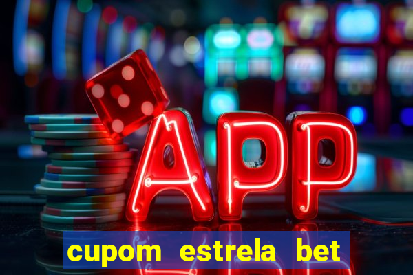 cupom estrela bet primeiro deposito