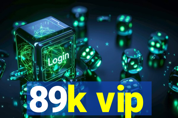 89k vip