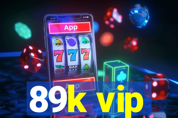 89k vip