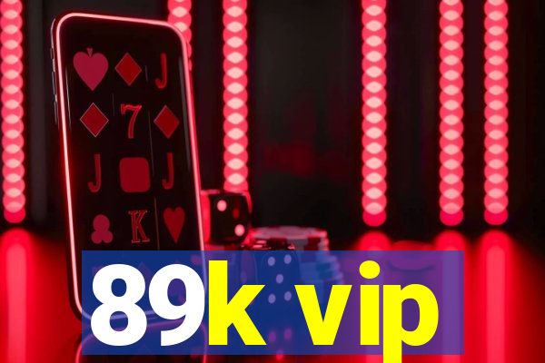 89k vip