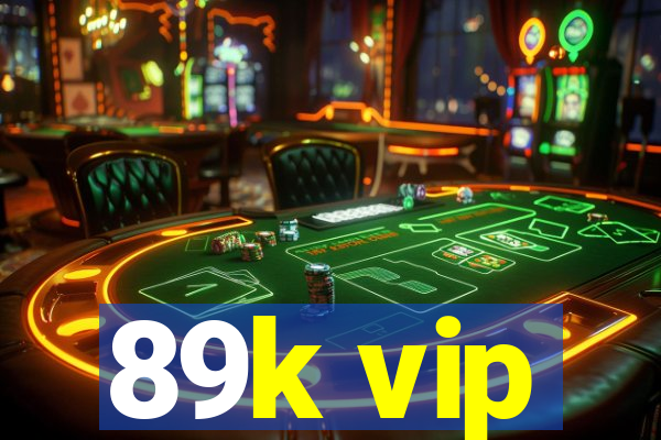 89k vip