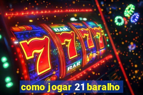 como jogar 21 baralho