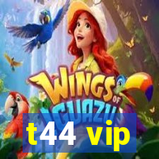 t44 vip