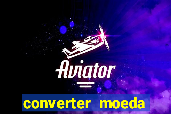 converter moeda cruzeiro para real