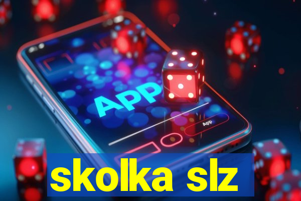 skolka slz