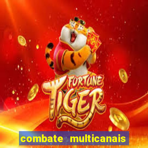 combate multicanais ao vivo