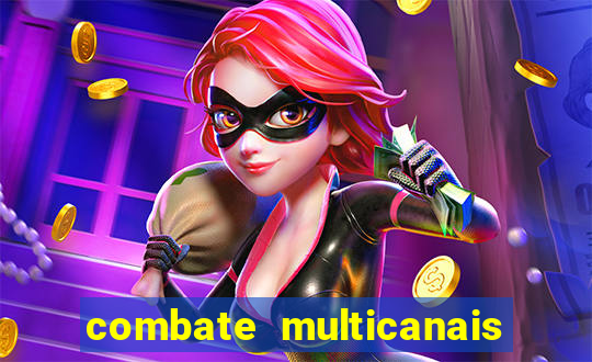 combate multicanais ao vivo