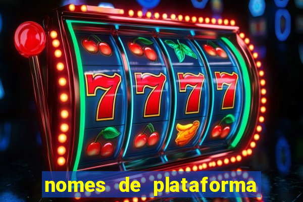 nomes de plataforma de jogos de aposta