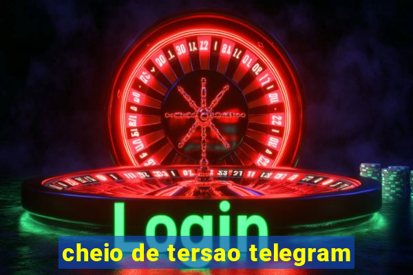 cheio de tersao telegram