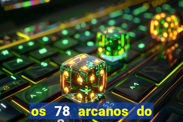 os 78 arcanos do tarot e seus significados pdf