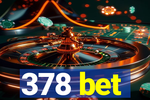 378 bet