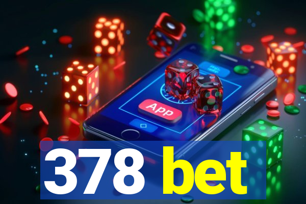 378 bet