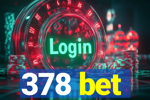 378 bet