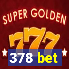 378 bet