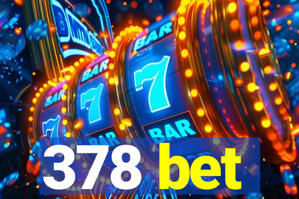 378 bet