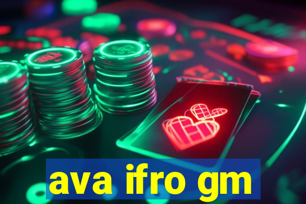 ava ifro gm