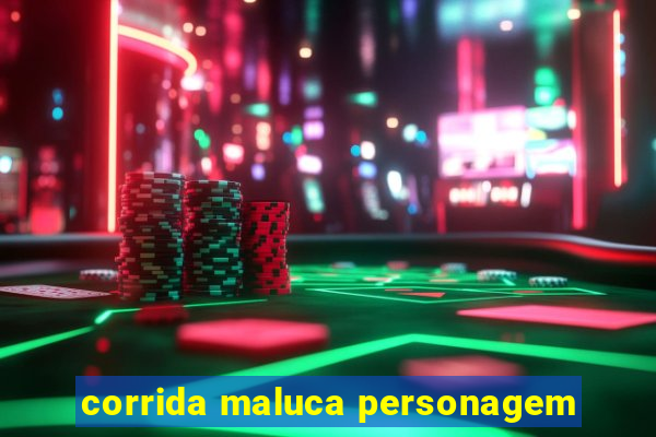 corrida maluca personagem