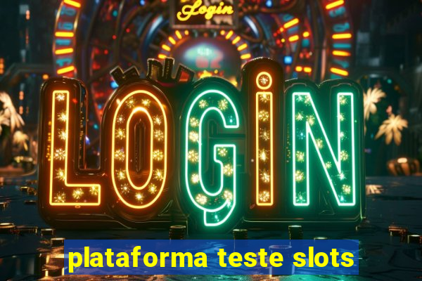 plataforma teste slots