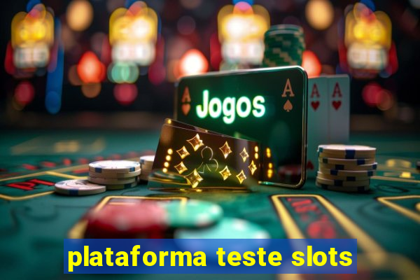 plataforma teste slots