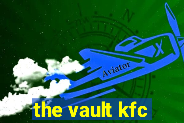 the vault kfc