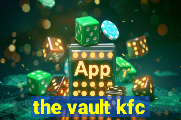 the vault kfc