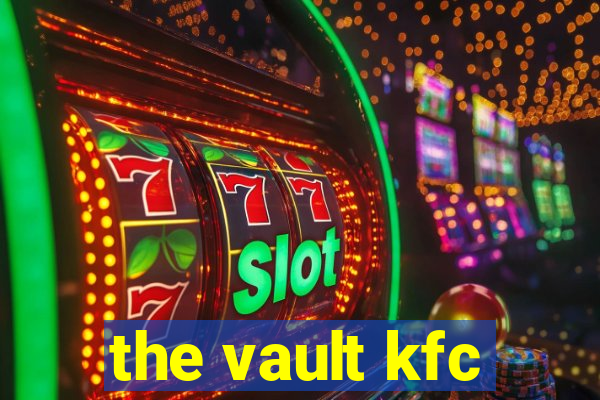 the vault kfc